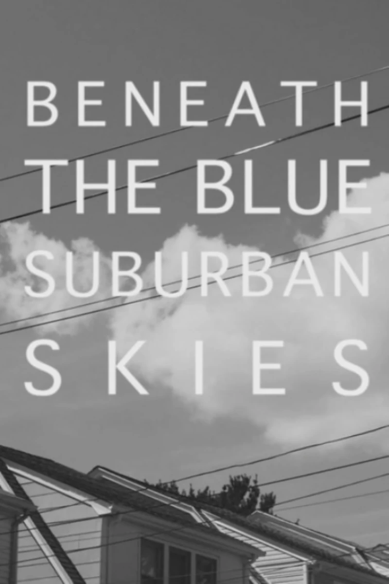 Movie poster for Beneath the Blue Suburban Skies